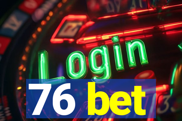 76 bet